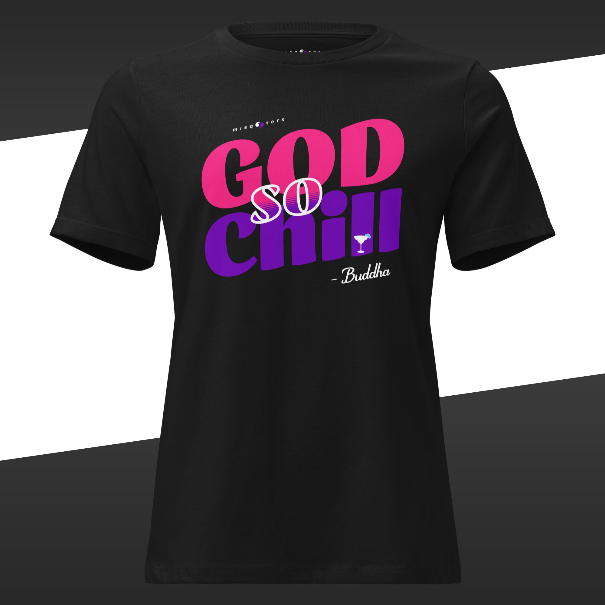 Black t-shirt with featuring in hard pink and dark purple the fake quote 'GOD SO CHILL' by Buddha on a black and white striped background