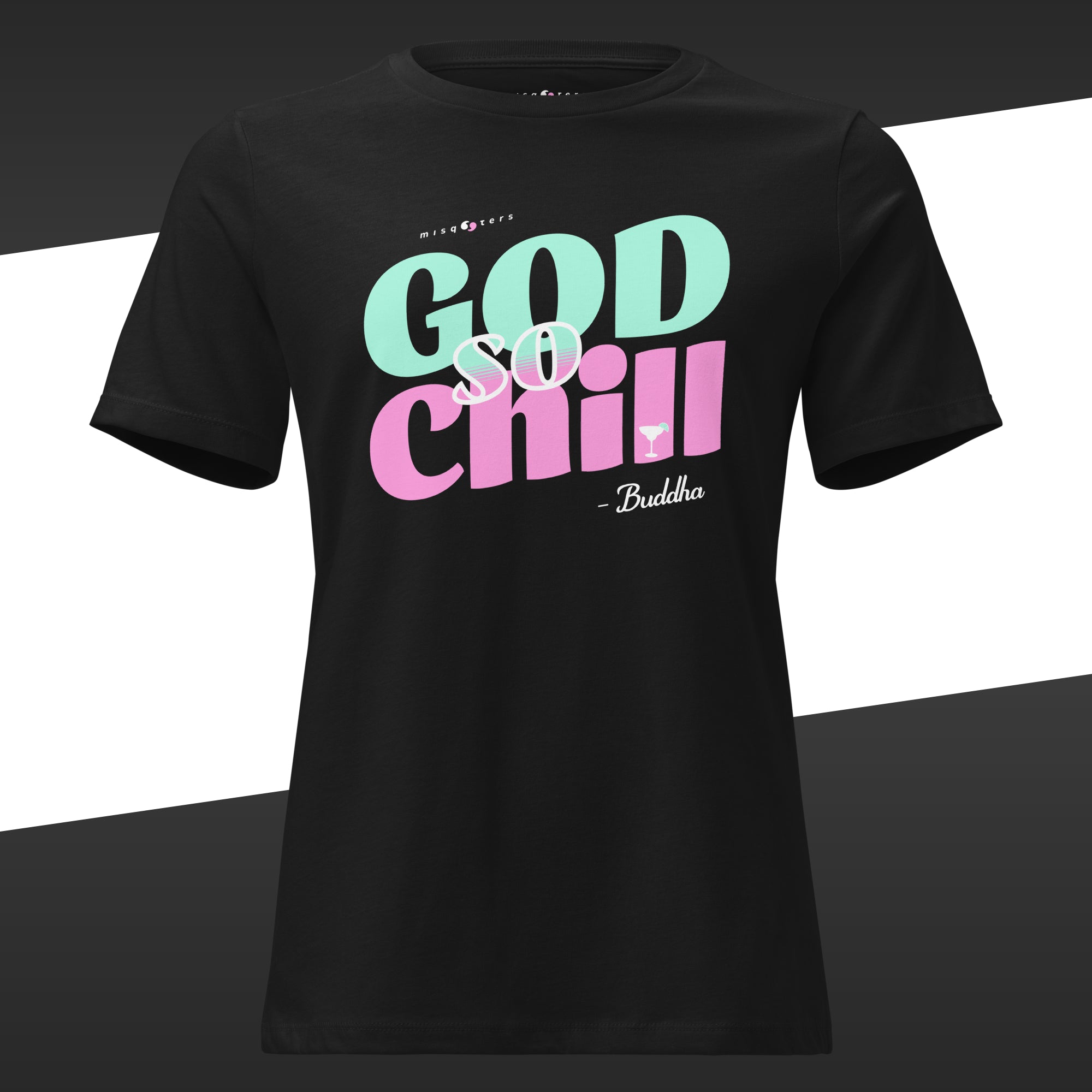 Black t-shirt with featuring in green and pink the fake quote 'GOD SO CHILL' by Buddha on a black and white striped background