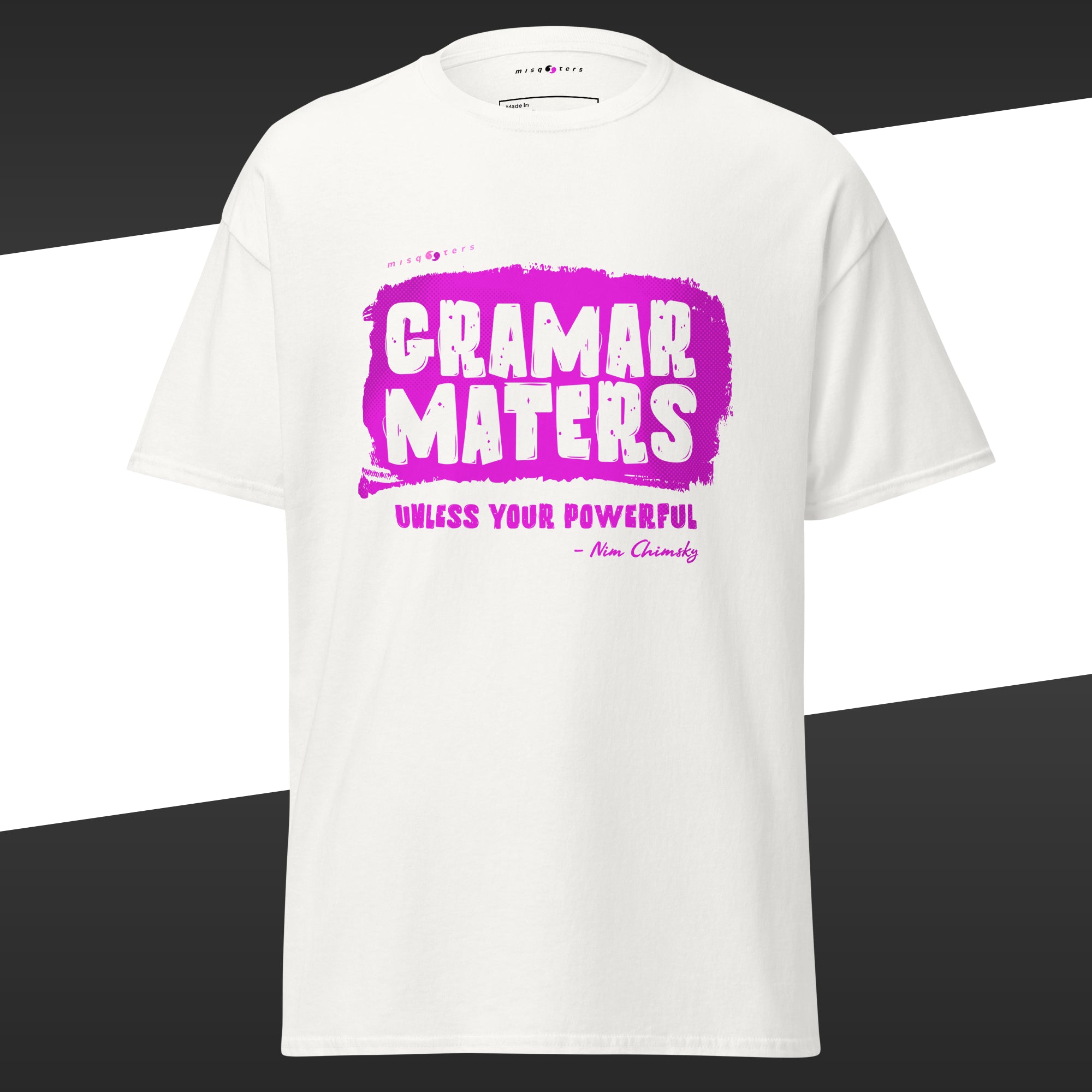 Whtie t-shirt with the purple fake quote "Grammar matters, unless you´re powerful" by Nim Chimsky