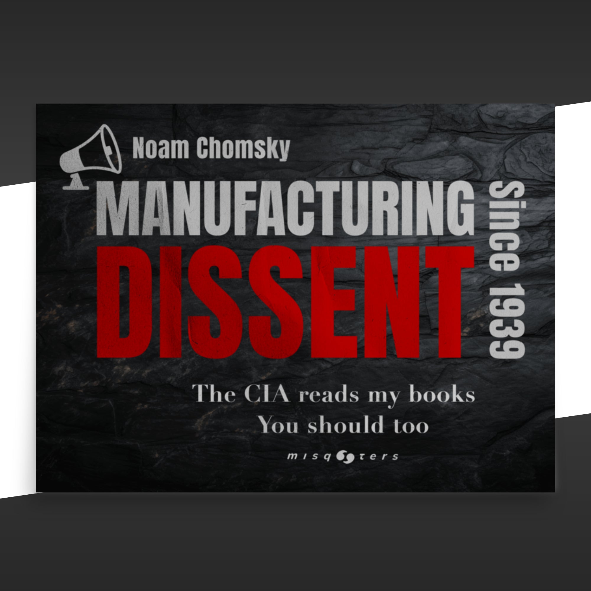 Poster of the fake quote 'Manufacturing Dissent' by Noam Chomsky in red with text and logo on a dark background.