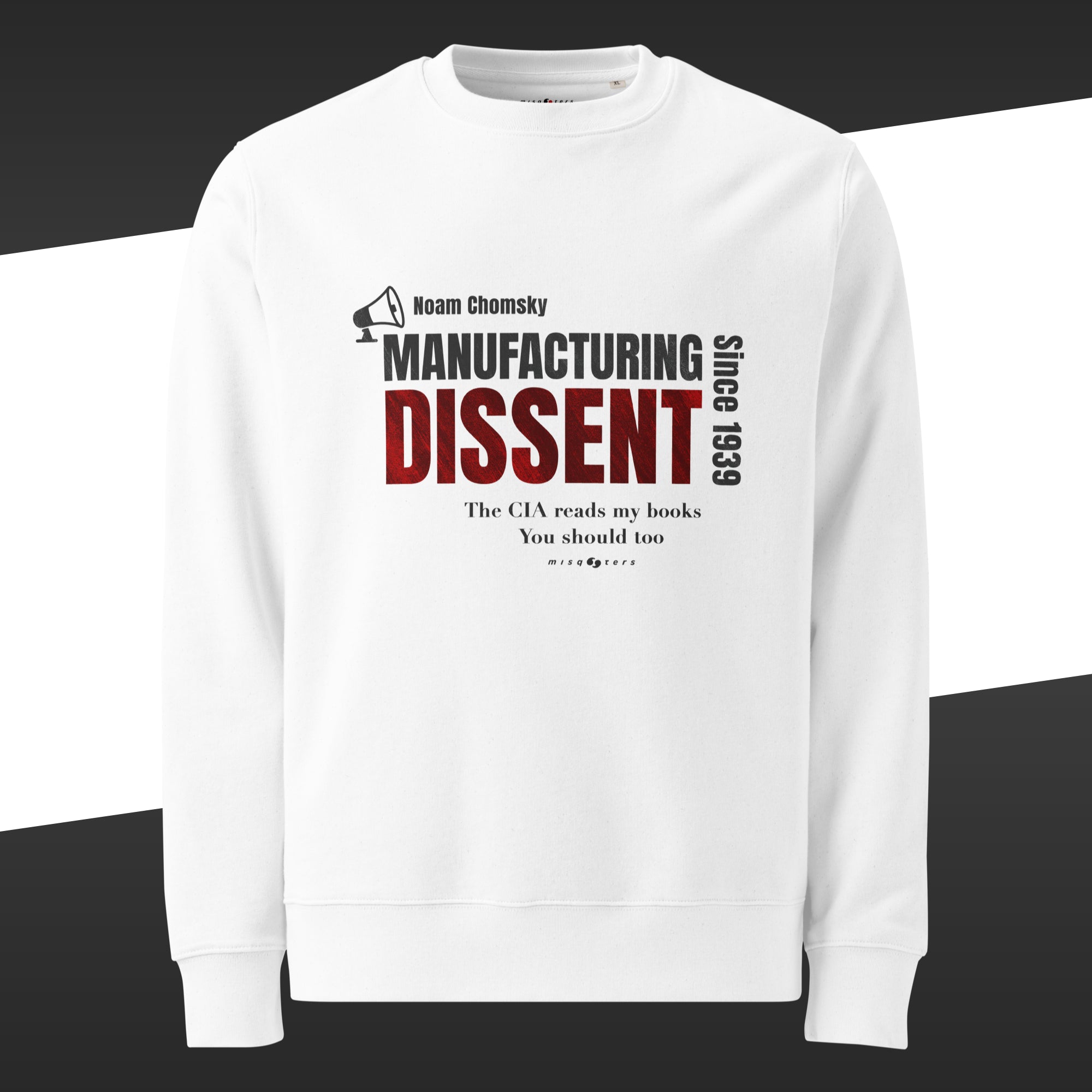 White sweatshirt with a white and red designed fake quote by Noam Chomsky: "Manufacturing dissent"