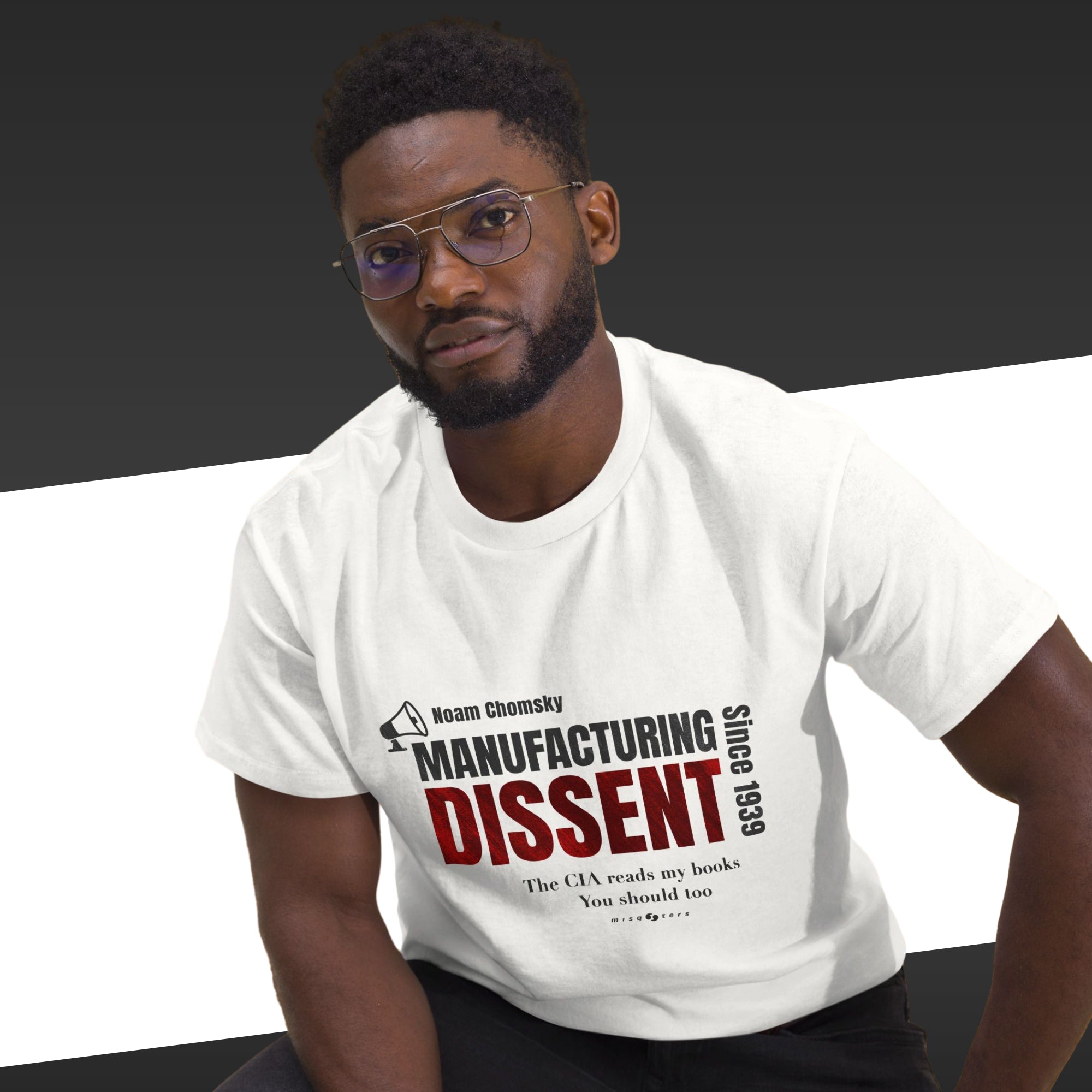 mock up of a guy with a white t-shirt quoting chomsky saying "Manufacturing Dissent".