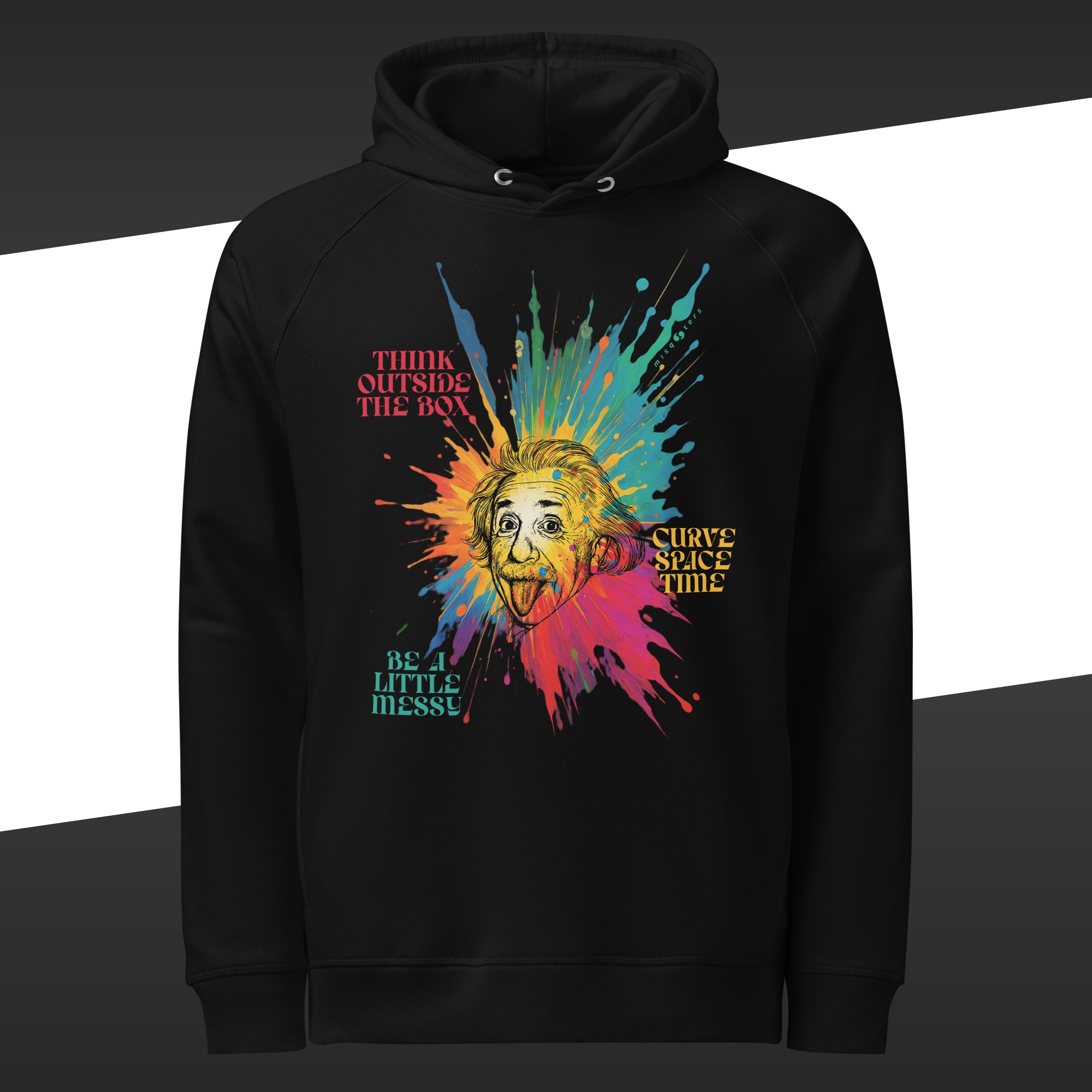 Black hoodie with colorful design of Einstein and the fake quote: "think outside the box, curve space time, be a little messy"