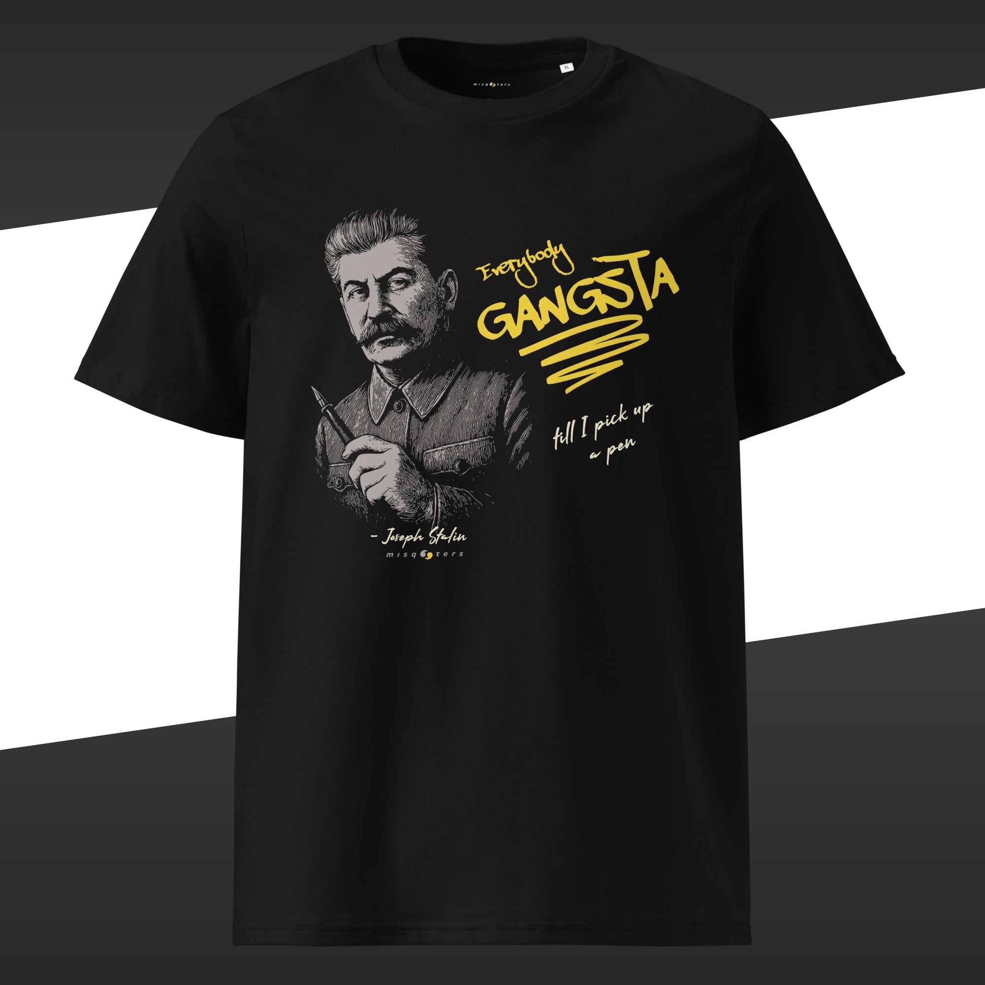 Black t-shirt with a yellow graphic of Stalin and a fake quote "Everybody gangsta till I pick up a pen"