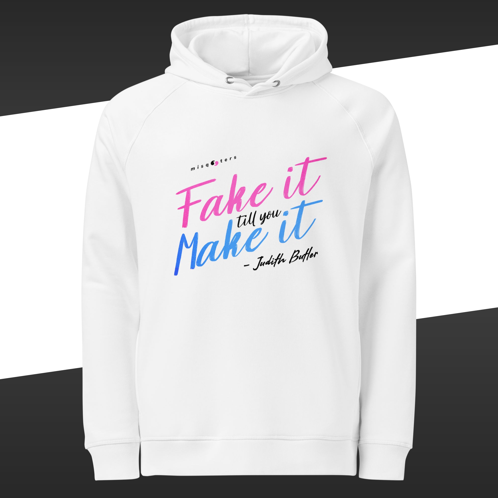 Black hoodie with the fake quote "Fake it till you make it" by Judith Butler
