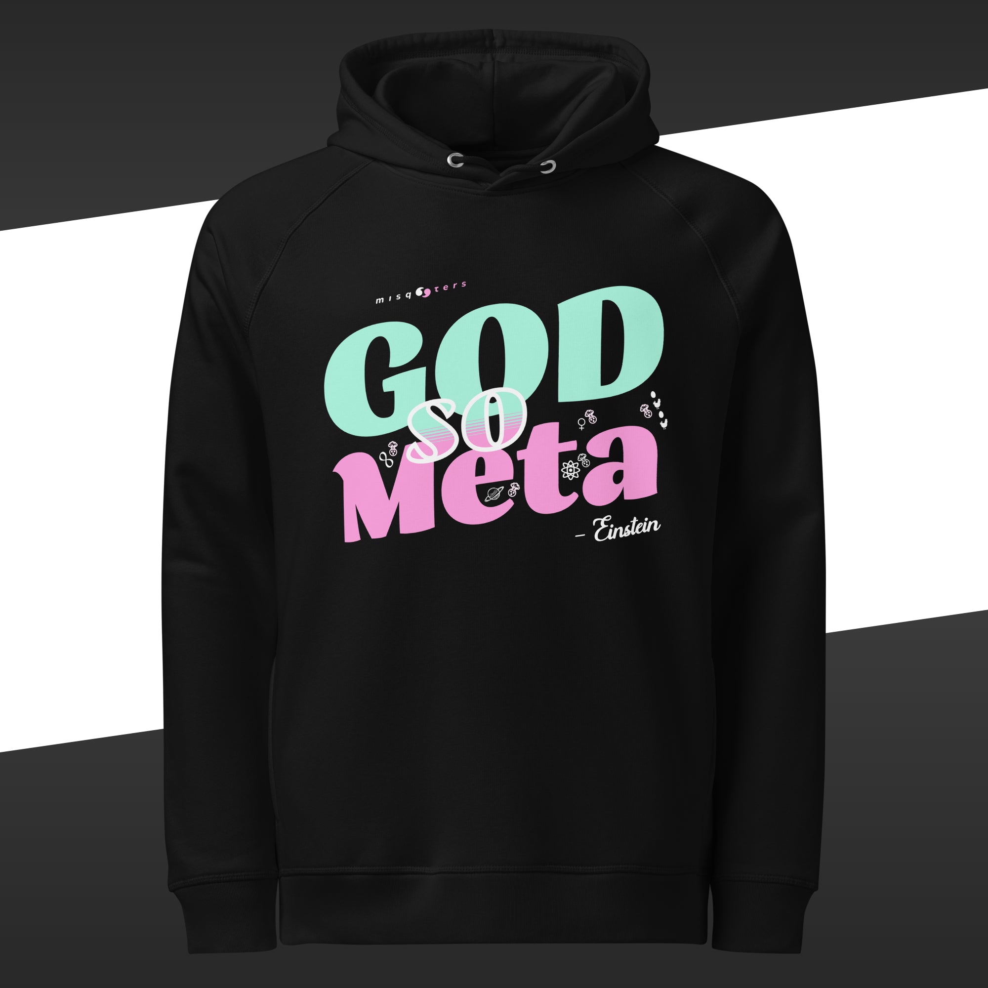 Black hoodie with the fake quote "god so meta" by Einstein on, designed in green and pink