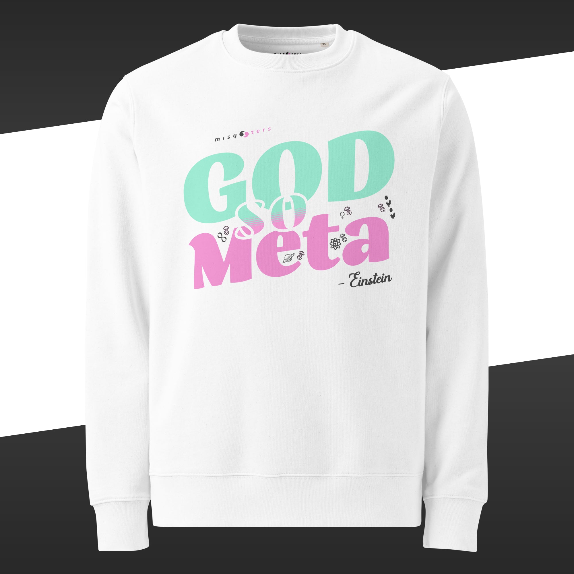White sweatshirt with the green and pink designed fake quote "god so meta" by Einstein