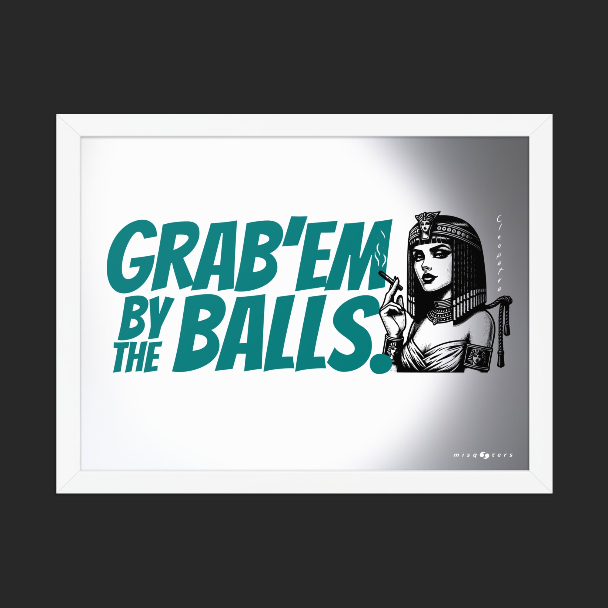 Framed artwork with text 'GRAB'EM BY THE BALLS.' and a stylized illustration of a woman on a white background.