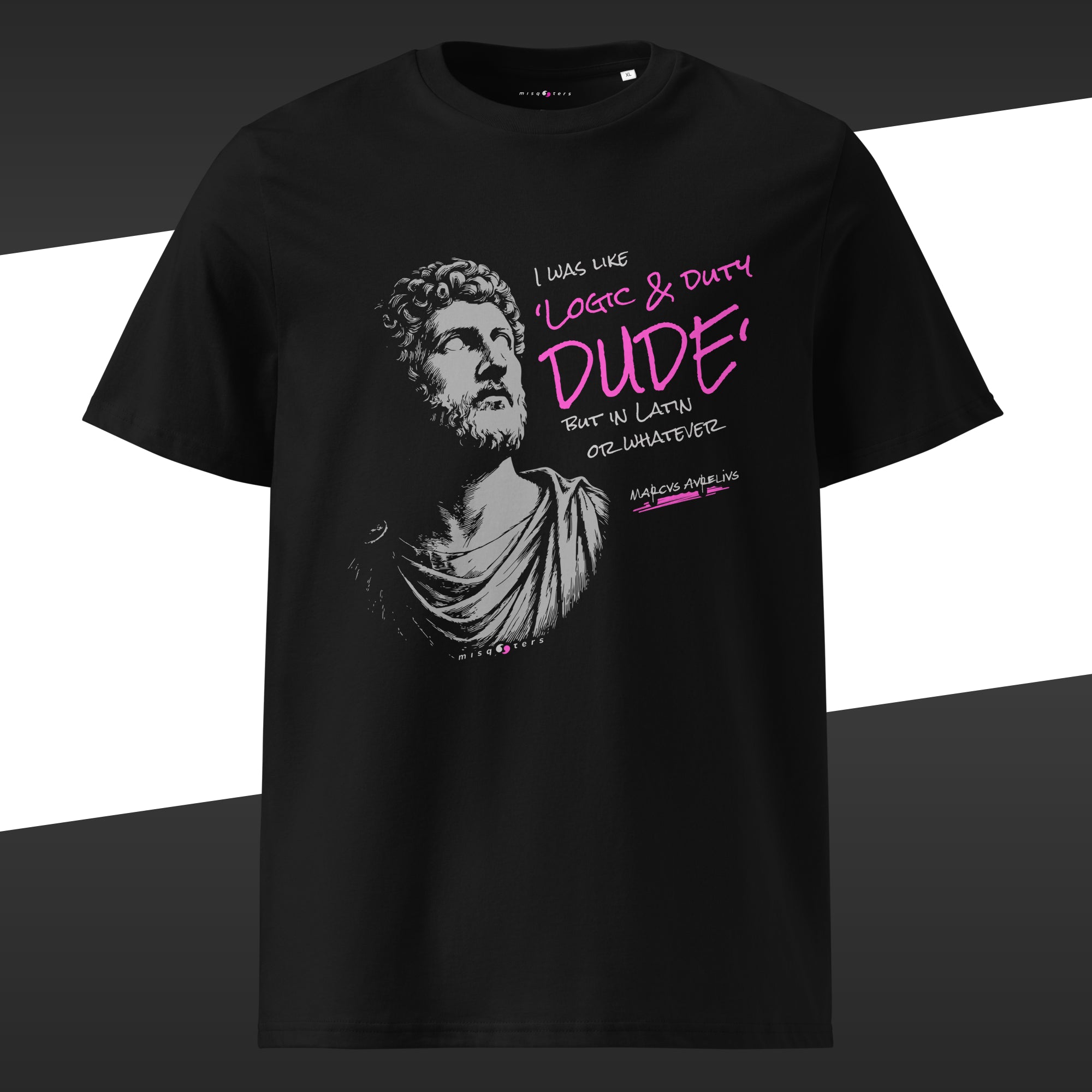 Black t-shirt with graphic design of the magenta fake quote "logic & duty, but in latin of whatever" by Marcus Aurelius