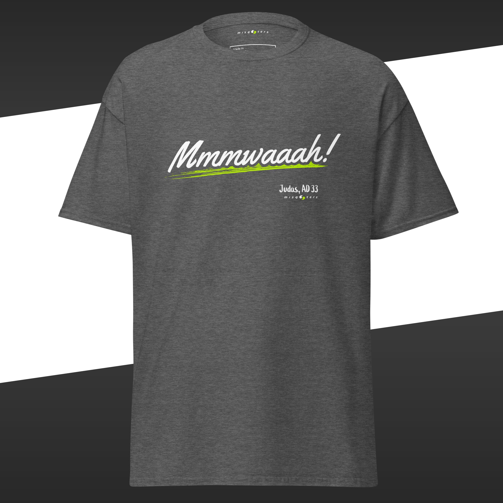 Black t-shirt with the lime underlined Judas fake quote: 'Mmmwaaah!' from Judas on it