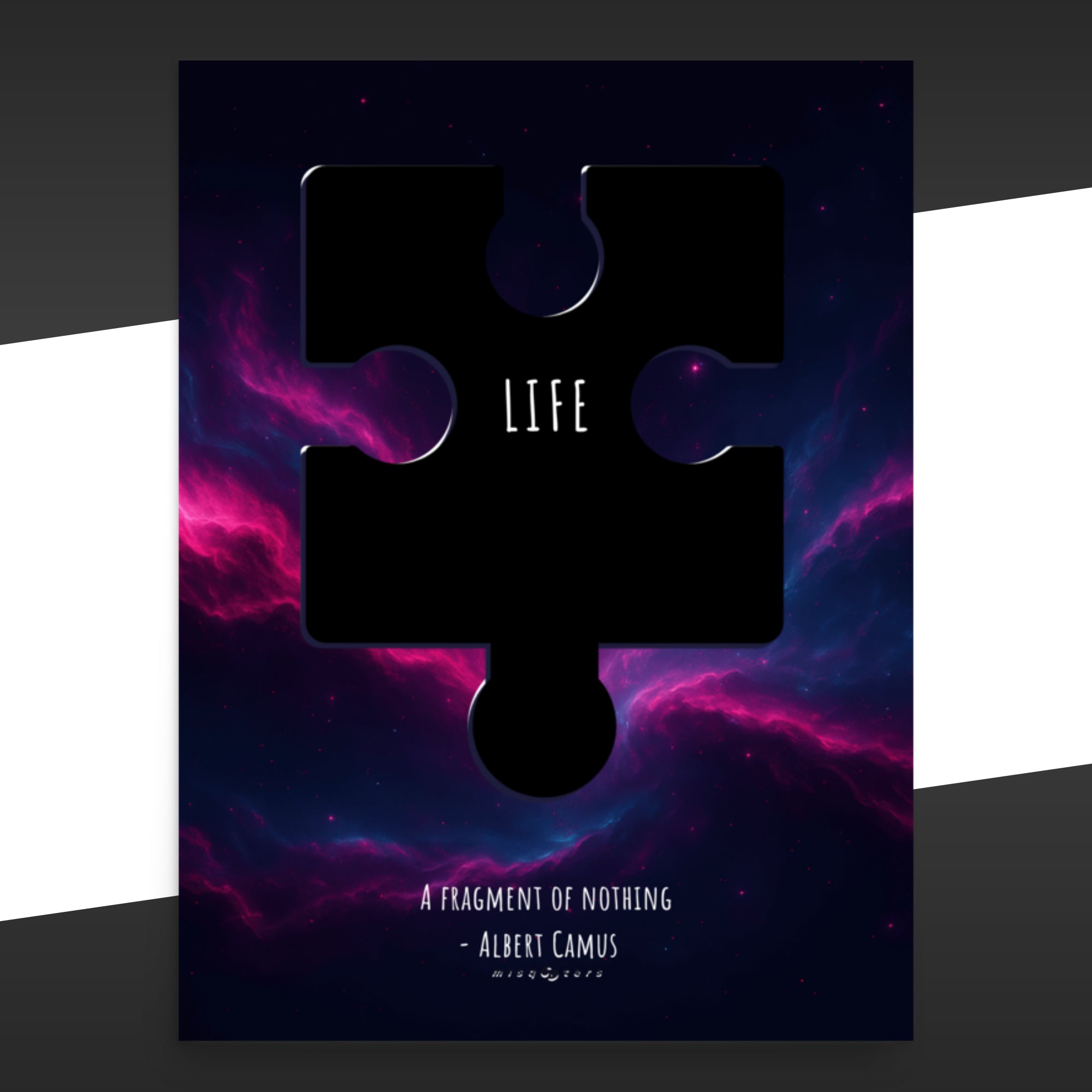 Black poster with purple cosmic background and a puzzle piece with the work "Life" on it and the fake quote "A fragment by nothing" by Albert Camus below