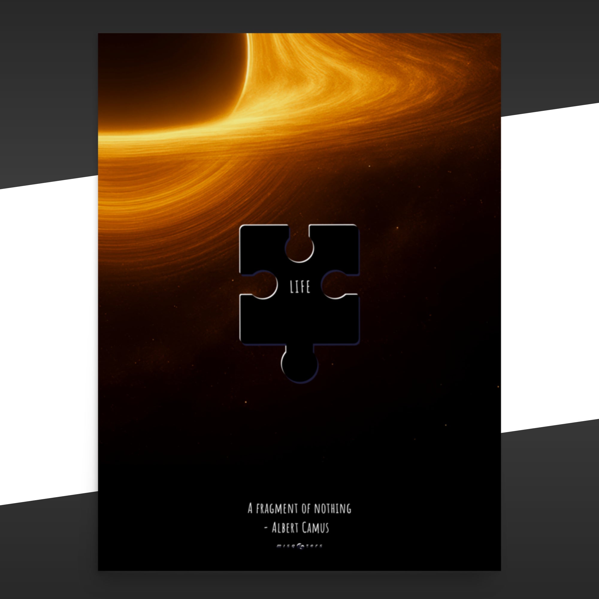 Black poster with abstract design of a black hole and a puzzle piece with the work "Life" on it and the fake quote "A fragment by nothing" by Albert Camus below
