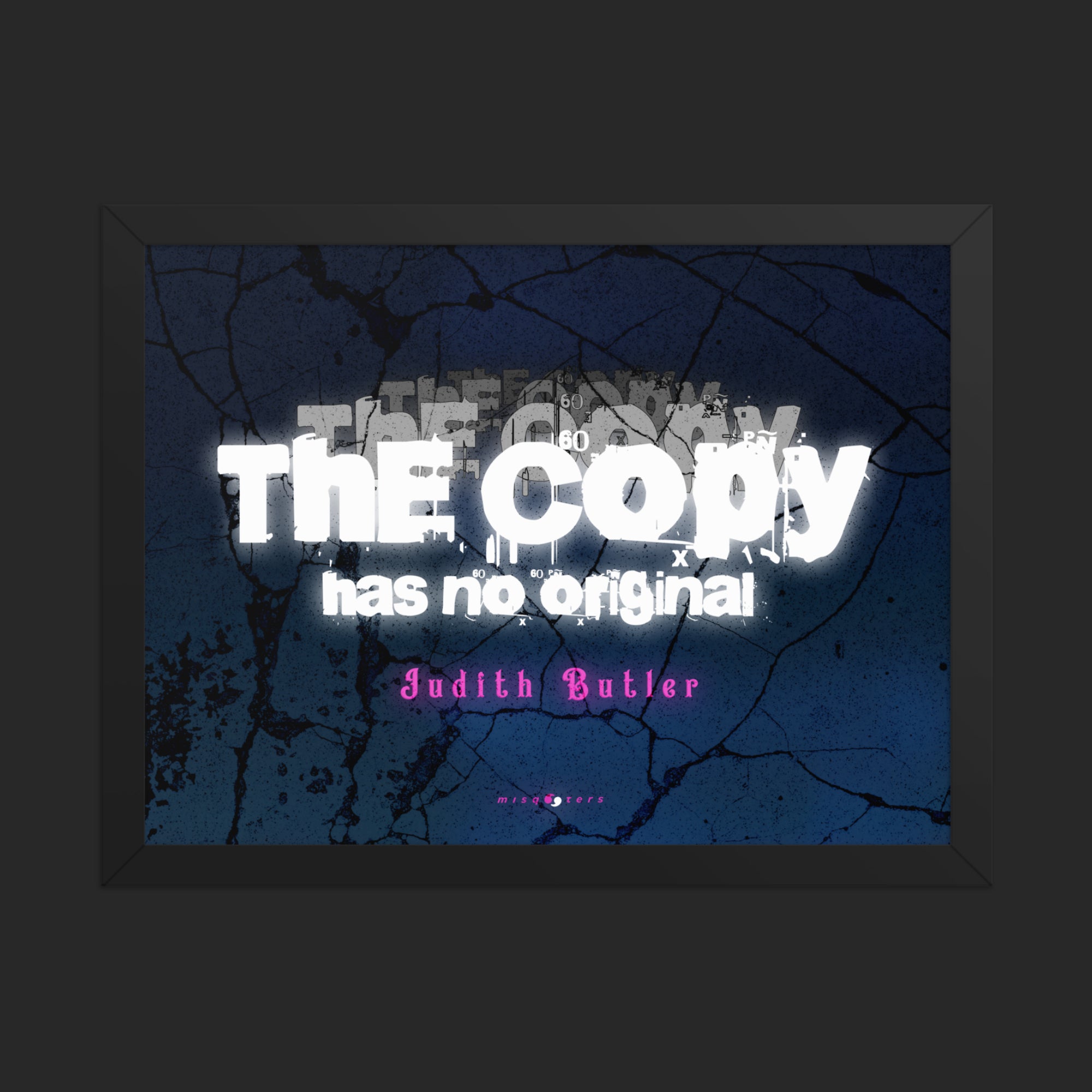 Framed text artwork with 'The Copy has no original' by Judith Butler on a dark background