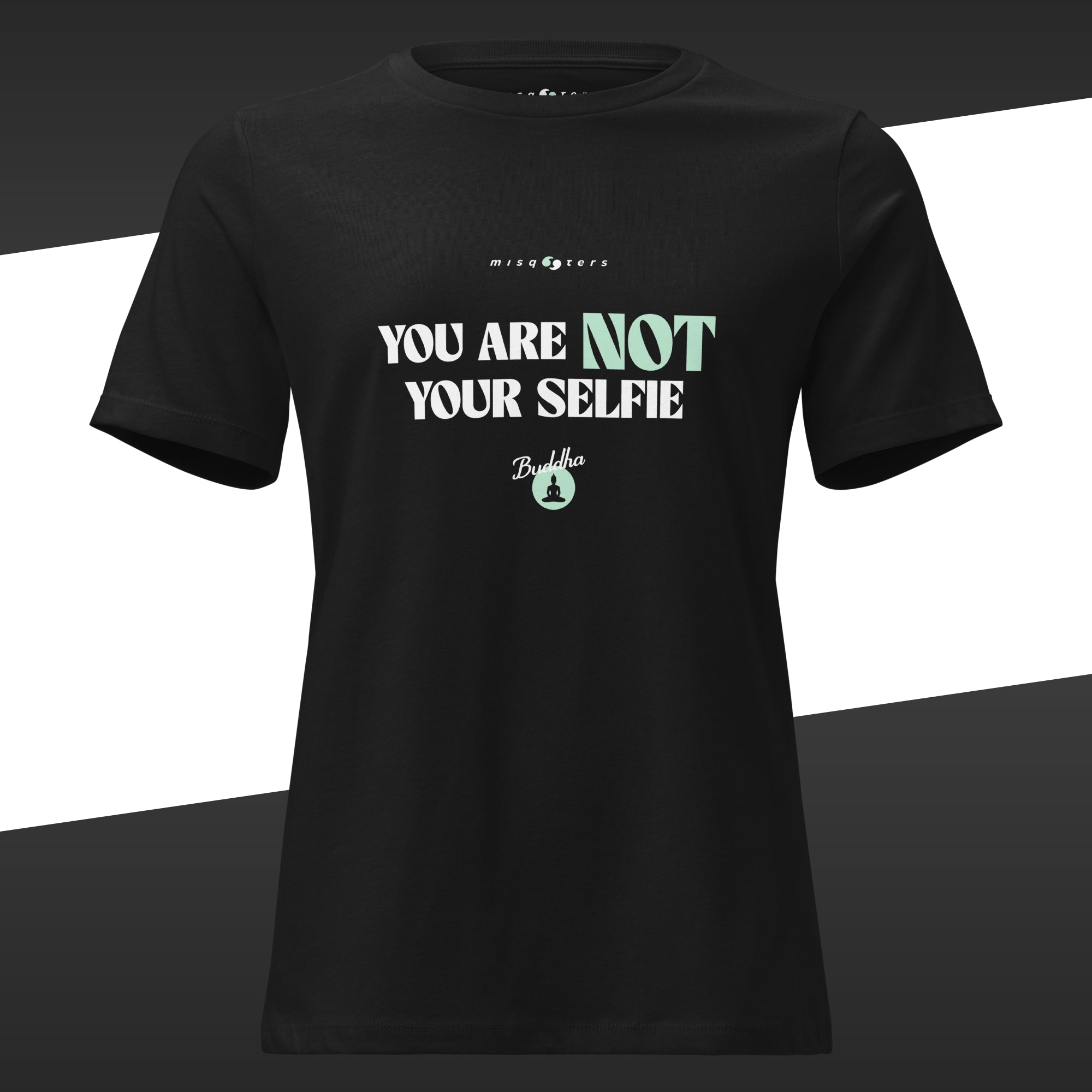 Black t-shirt with the Buddha fake quote "You are not your selfie" in white and green colors