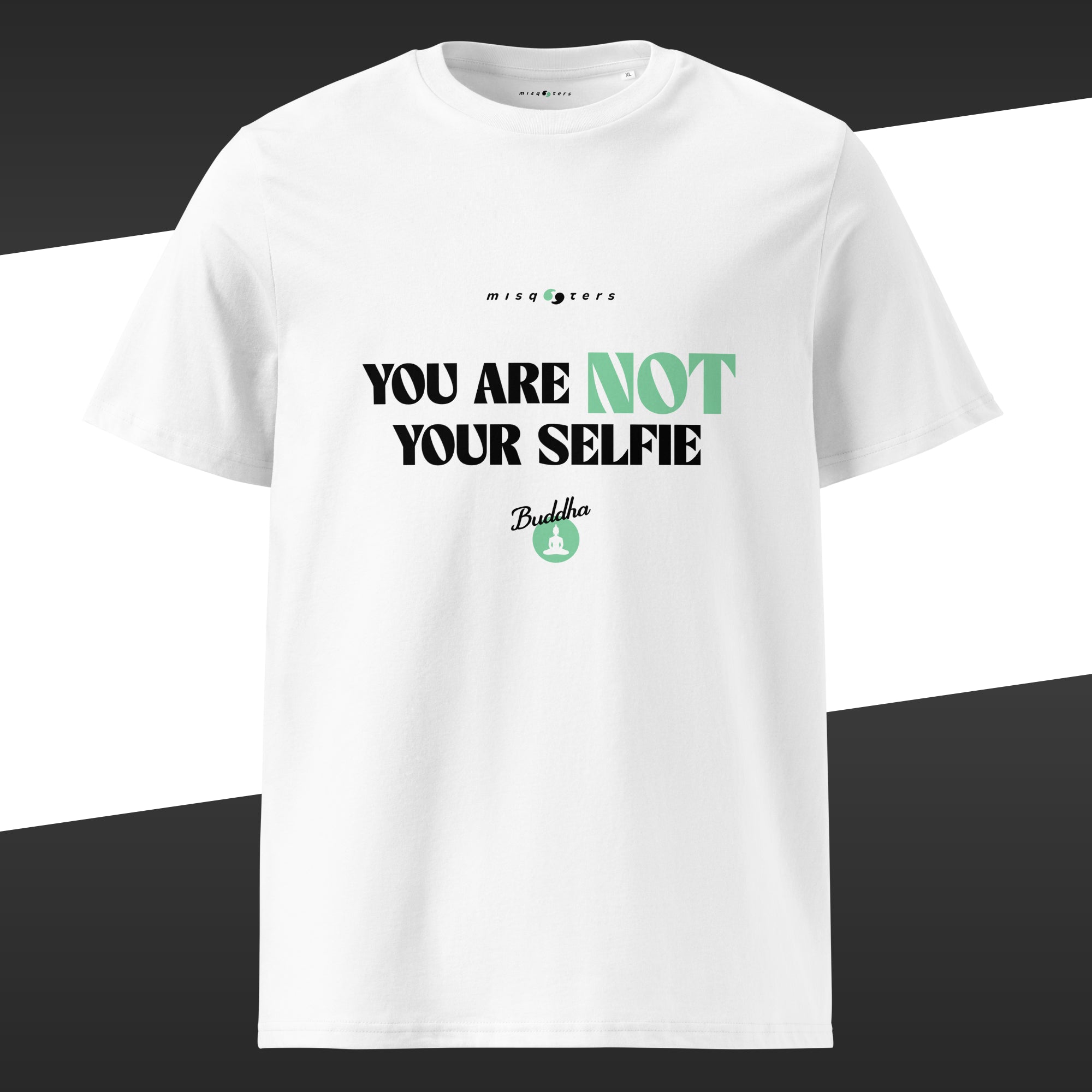 White t-shirt featuring in white and green the fake quote "You are not your selfie" by Buddha