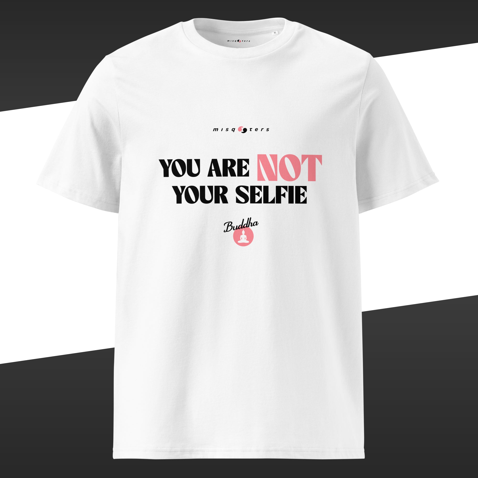 White t-shirt featuring in white and pink the fake quote "You are not your selfie" by Buddha