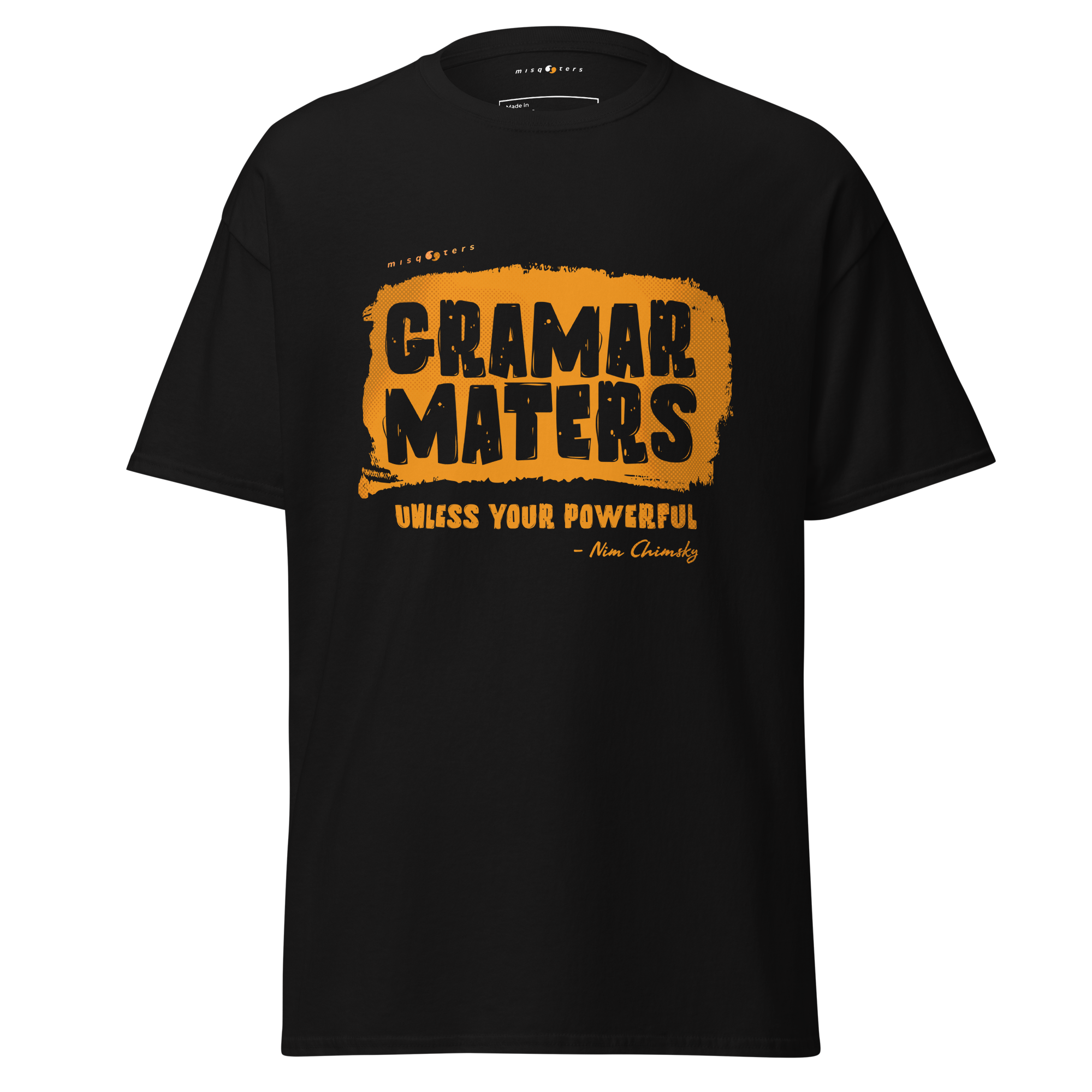 Black t-shirt with the yellow fake quote "Grammar matters, unless you´re powerful" by Nim Chimsky