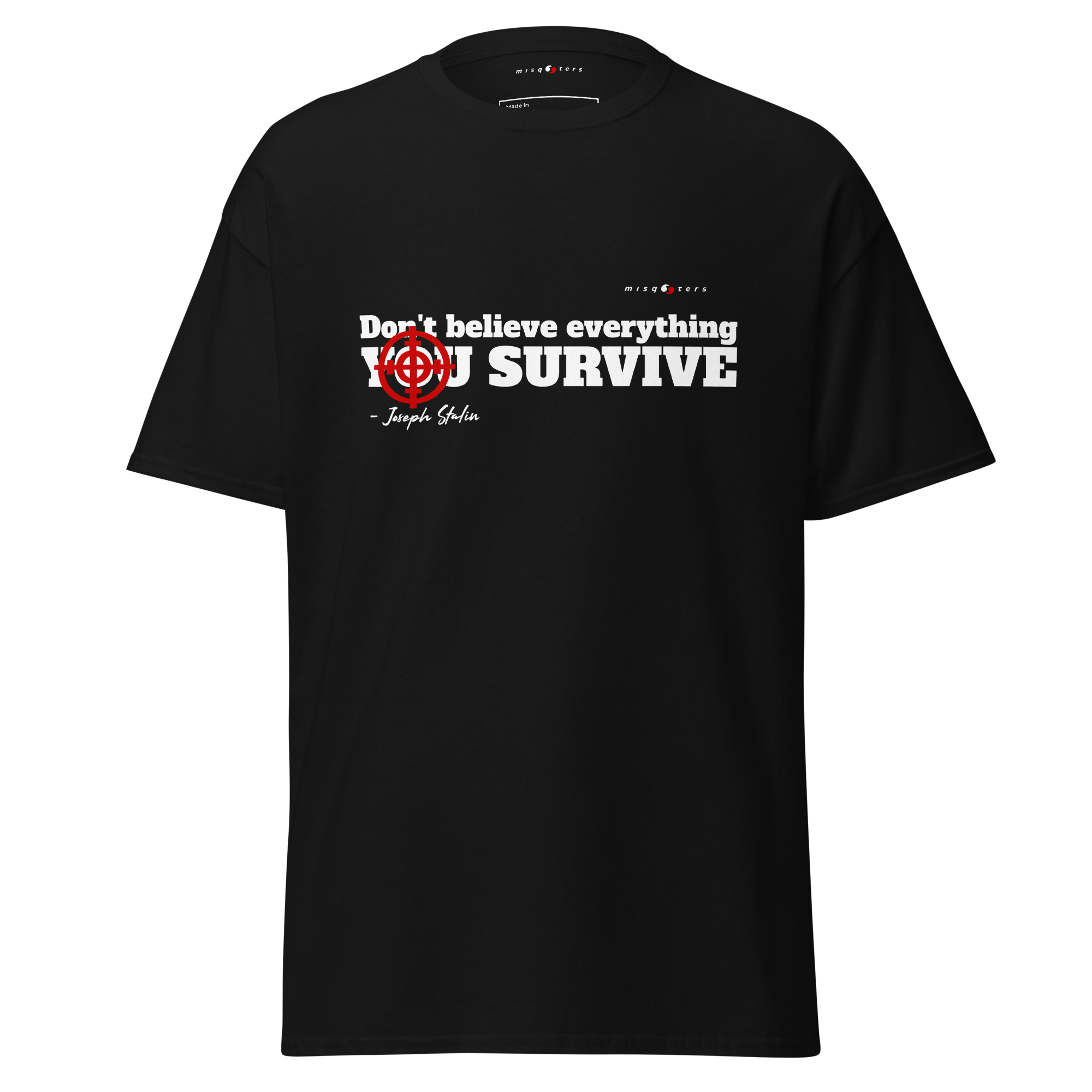 Black t-shirt with the fake quote "Don´t believe everything you survive" from Stalin
