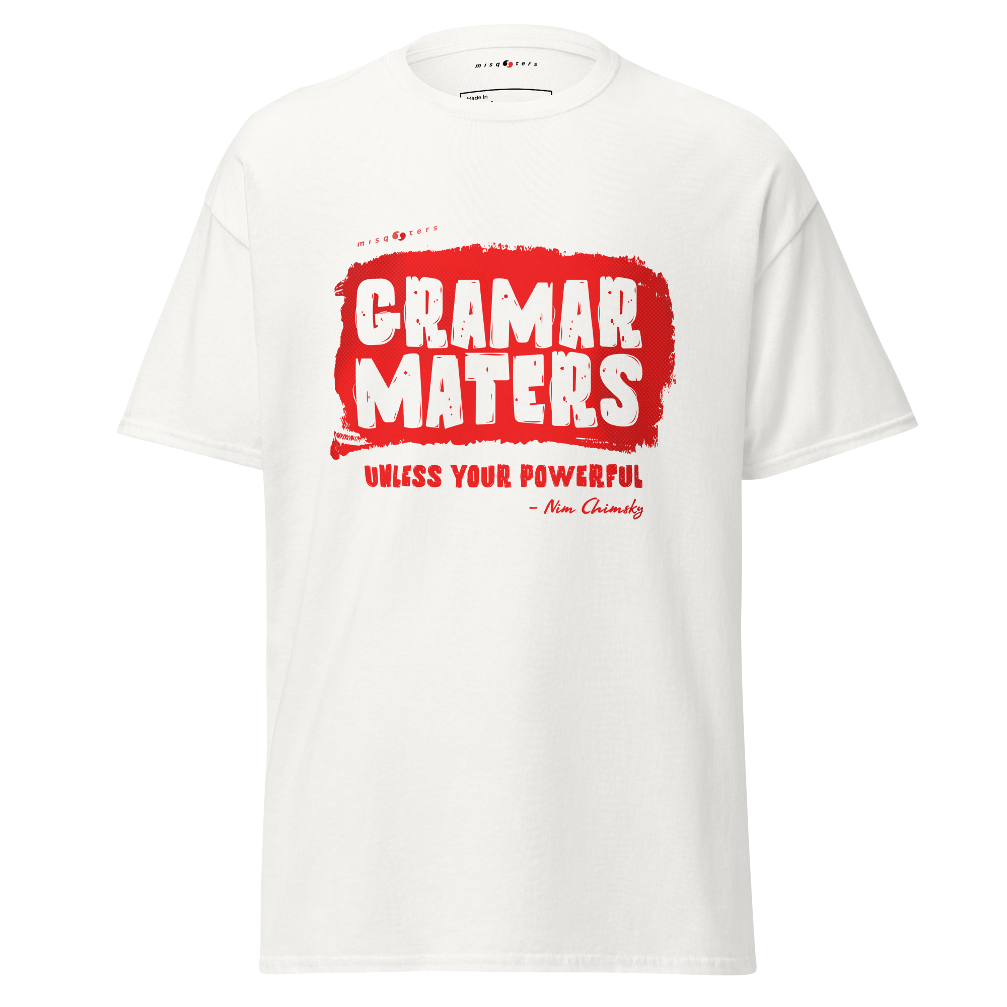White t-shirt with the red fake quote "Grammar matters, unless you´re powerful" by Nim Chimsky