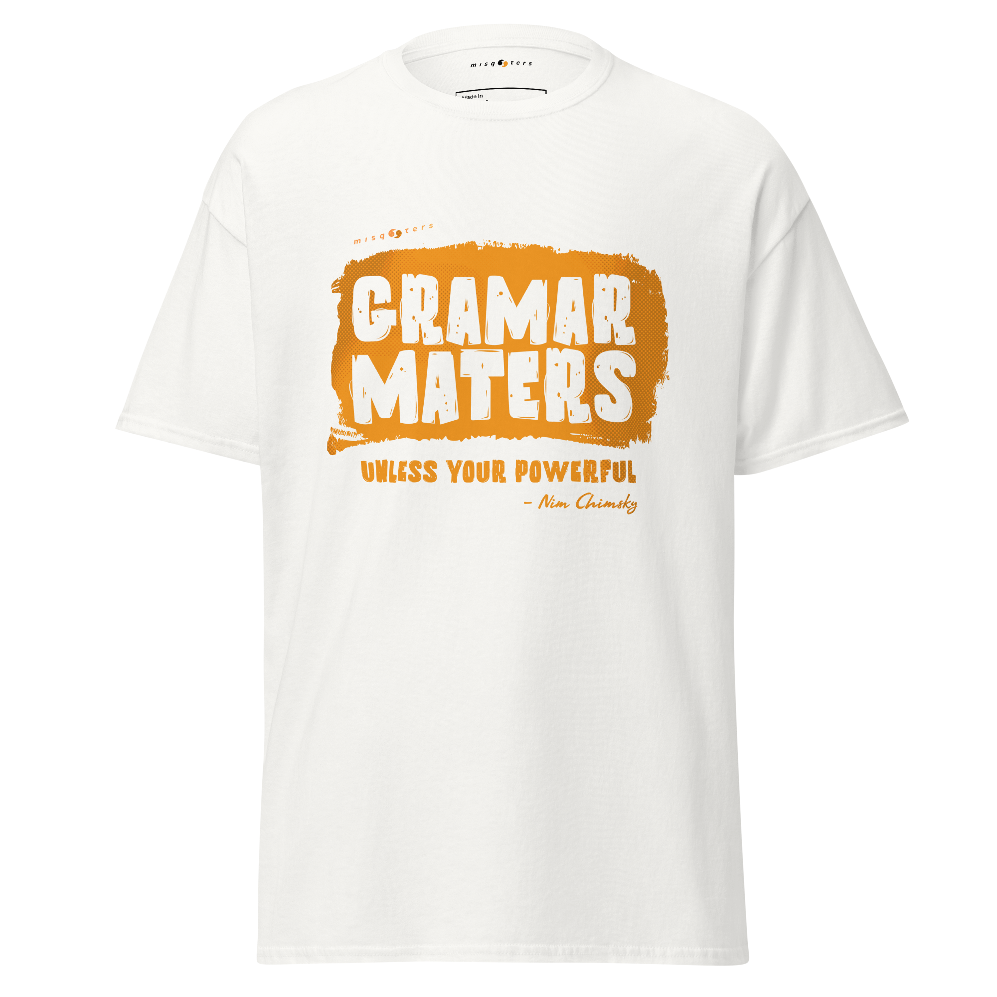 White t-shirt with the yellow fake quote "Grammar matters, unless you´re powerful" by Nim Chimsky